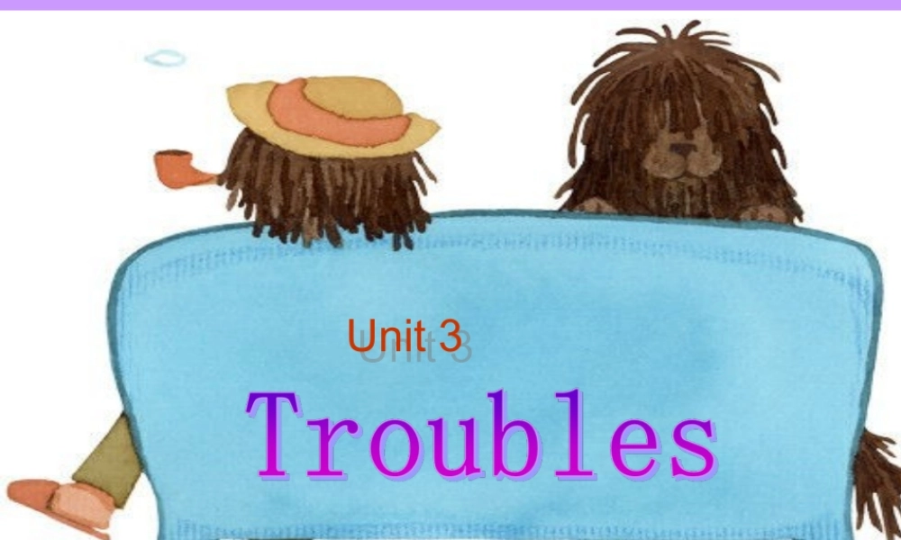 七年级英语上：Unit 3 Troubles Speaking & Writing课件上海牛津版 课件