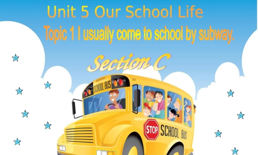 七年级英语下册 Unit 5 Our school life Topic 1 I usually come to school by subway Section C同步课件 (新版)仁爱版 课件