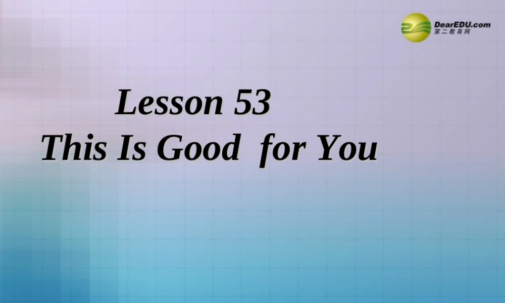 中学七年级英语下册 Lesson 53 This Is Good  for You课件 冀教版 课件