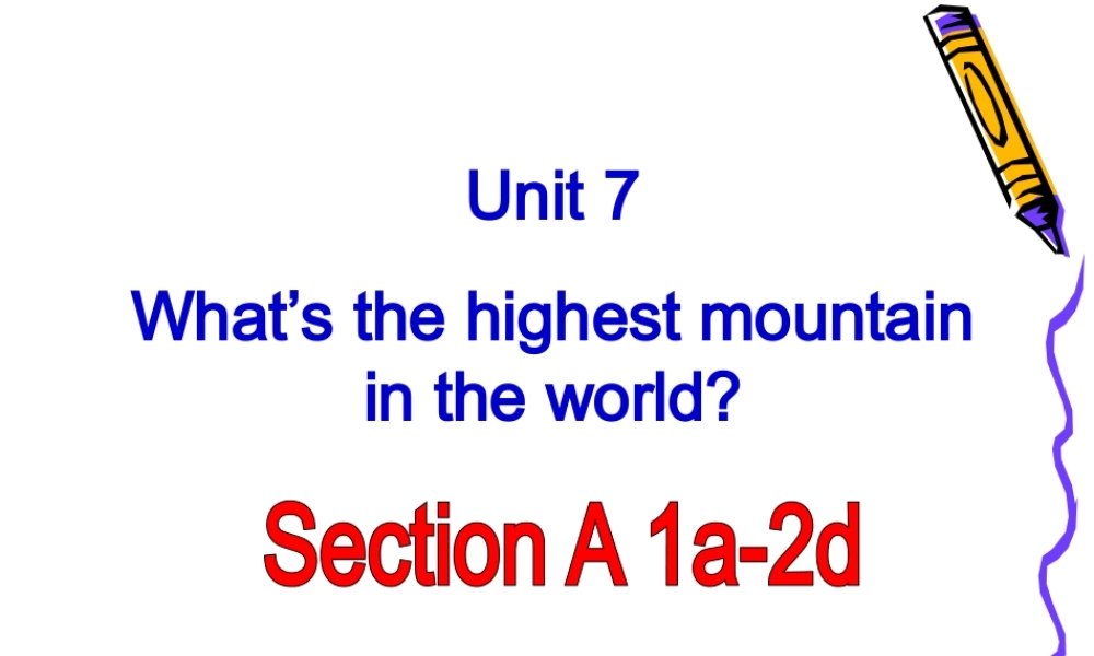 2014八年级英语下册unit7_what's_the_highest_mountain_in_the_world全单元课件