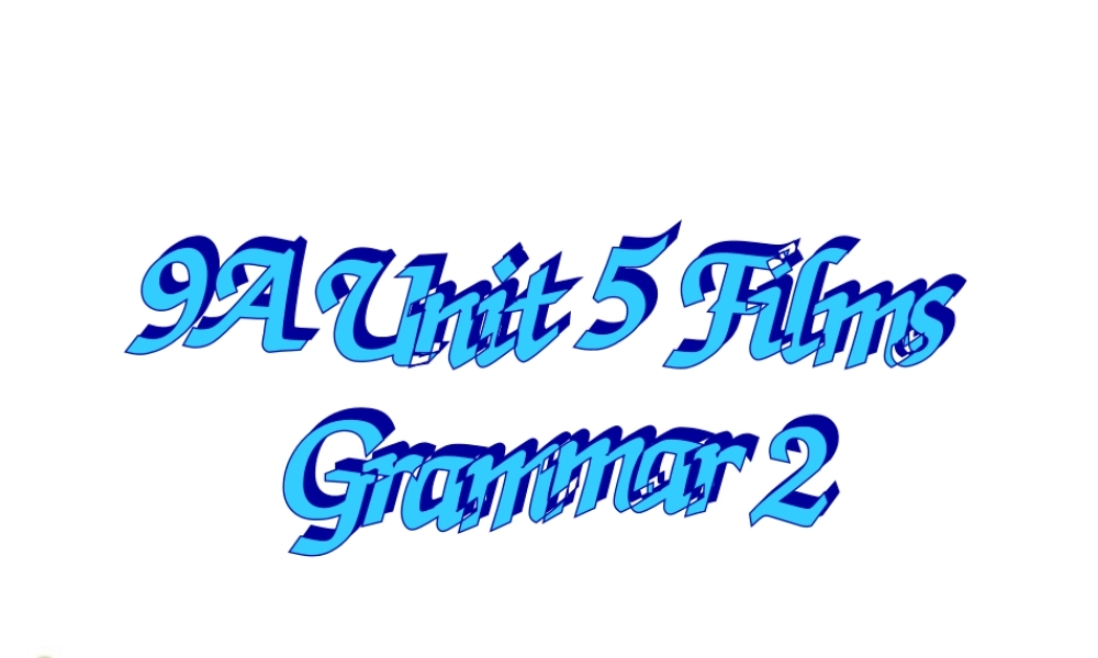 九年级英语 Unit5 Period 6 grammar2课件 牛津版 课件