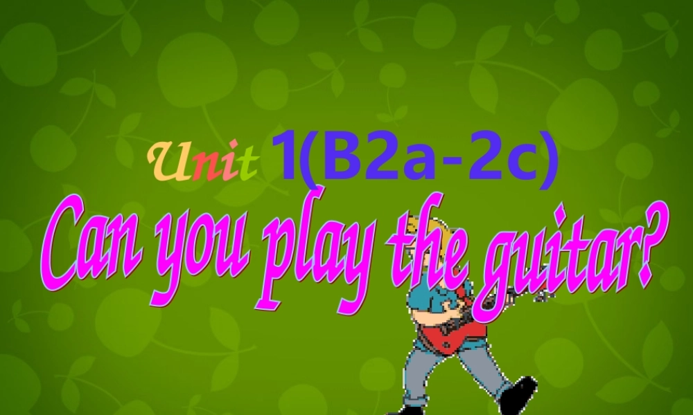 中学七年级英语下册 Unit 1 Can you play the guitar Period 3课件 (新版)人教新目标版 课件
