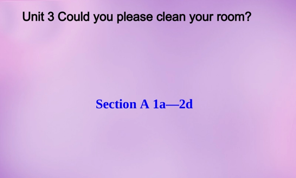 八年级英语下册 Unit 3 Could you please clean your room Period 1课件 (新版)人教新目标版 课件