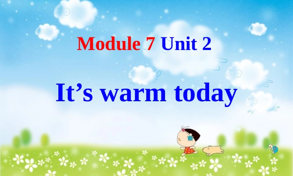 Unit2It'swarmtoday.