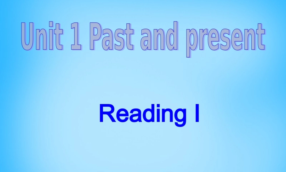 八年级英语下册 Unit 1 Past and Present Reading 3课件 (新版)牛津版 课件