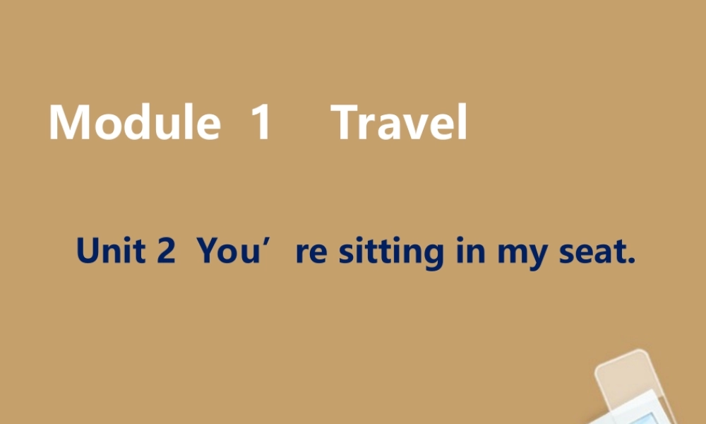 九年级英语 Module 1 unit 2 You're sitting in my seat课件 外研版 课件