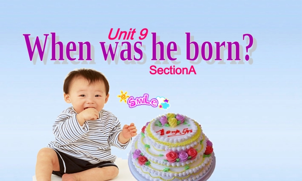 八年级英语上册 Unit 9 When was he born(Section A Period 1)课件 人教新目标版 课件