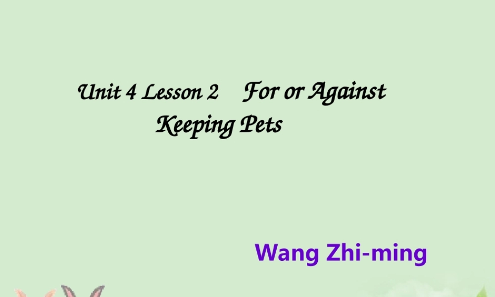 八年级英语 Unit4 Lesson2 For or Against Keeping Pets课件 上教版 课件