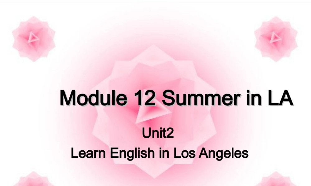 九年级英语上册 Module12 Unit2 Learn English in Los Angeles课件 外研版 课件