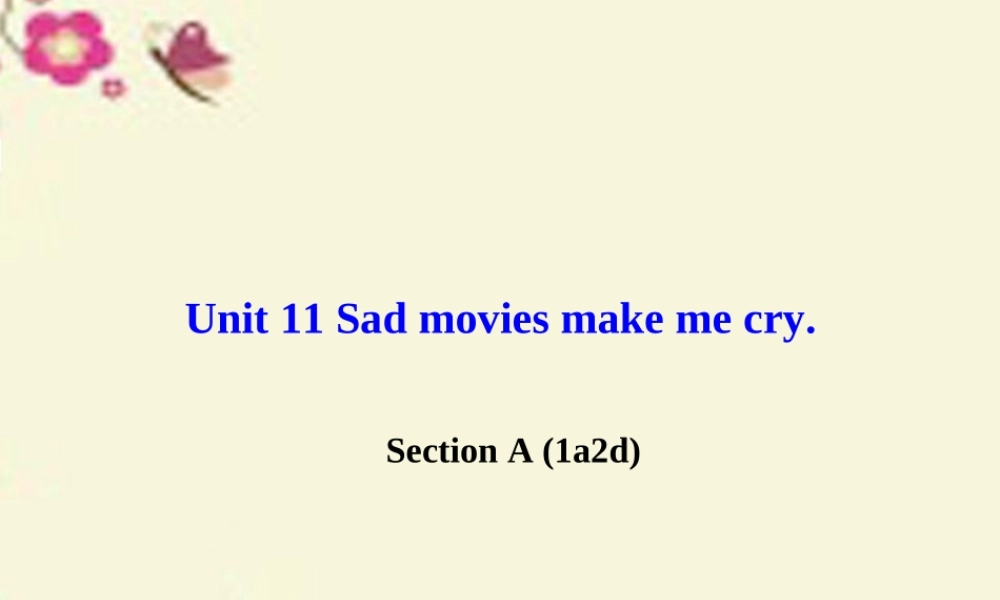 九年级英语全册 Unit 11 Sad movies make me cry Section A(1a 2d)课件 (新版)人教新目标版 课件