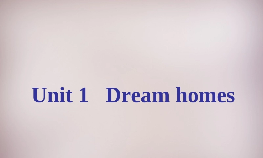中学七年级英语下册 Unit 1 Dream homes period 1课件 牛津版 课件