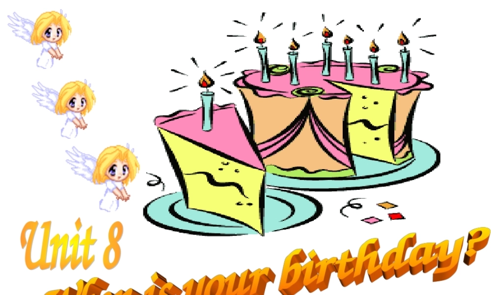 Unit8Whenisyourbirthday优质课专用