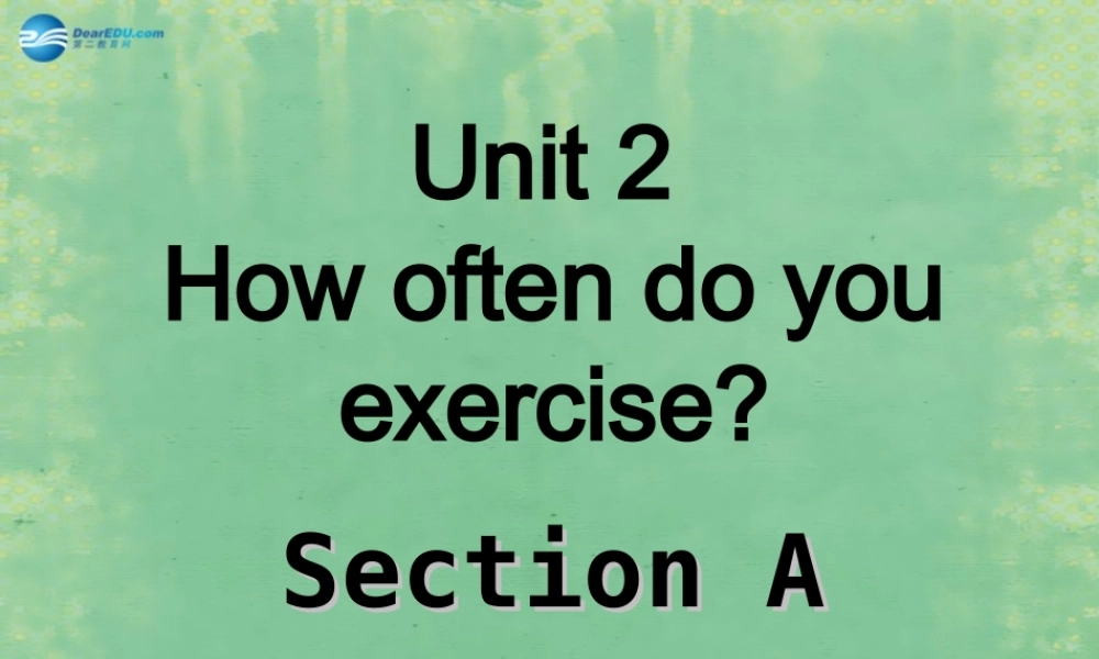 八年级英语上册 Unit 2 How often do you exercise？Section A1课件 (新版)人教新目标版 课件