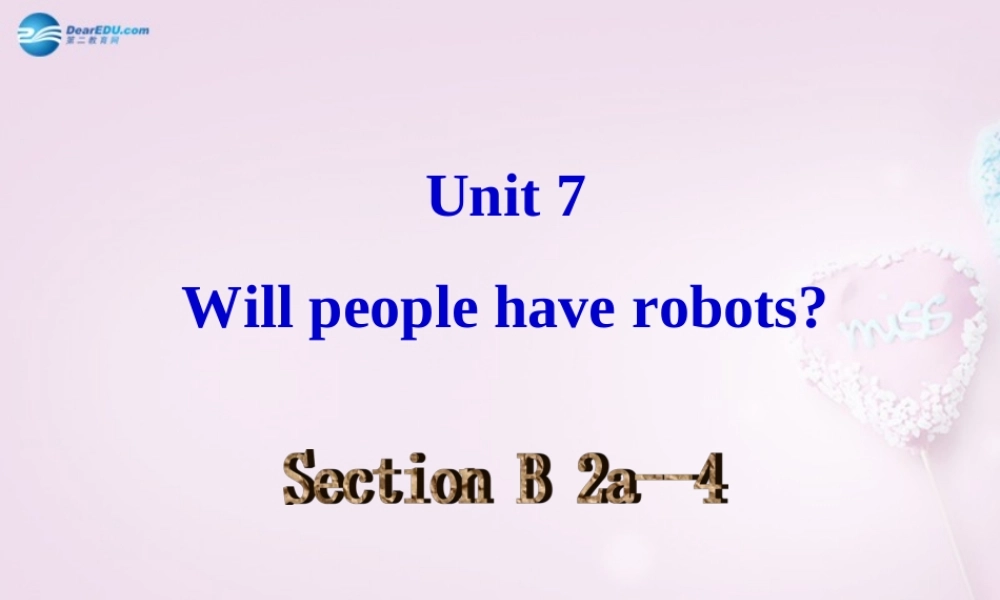 八年级英语上册 Unit 7 Will people have robots sectionB2a ---2e课件 (新版)人教新目标版 课件