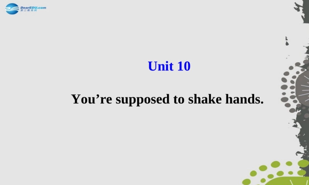 九年级英语全册 Unit 10 You re supposed to shake hands课件 (新版)人教新目标版 课件