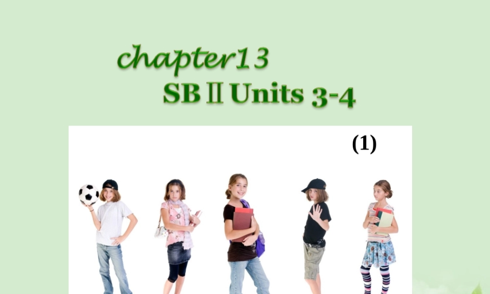 广西省高考英语轮一轮复习 Chapter13 SBⅡ Units 3～41课件