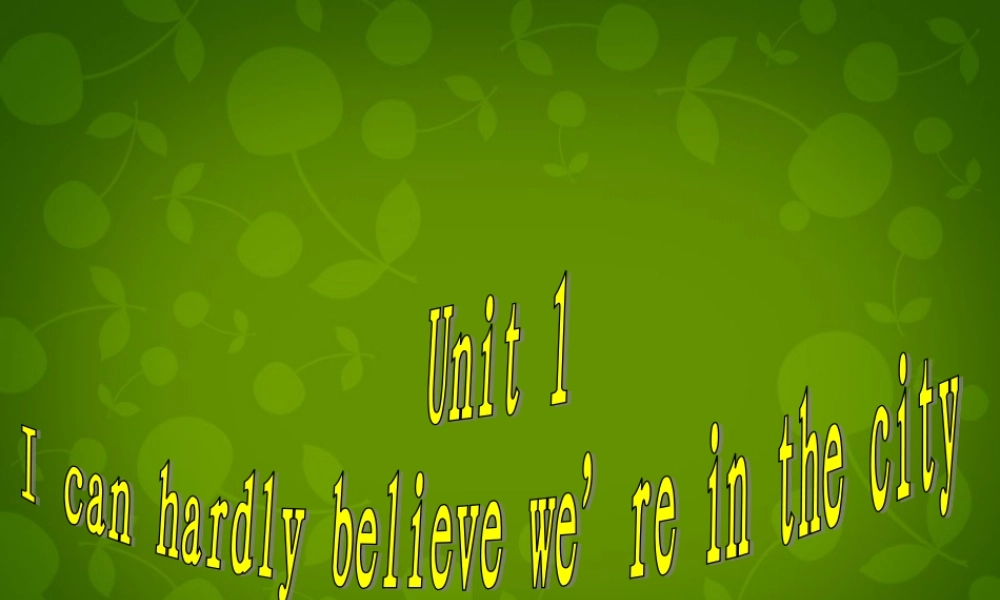 八年级英语下册 Module 8 Unit 1 I can hardly believe we re in the city centre课件 (新版)外研版 课件