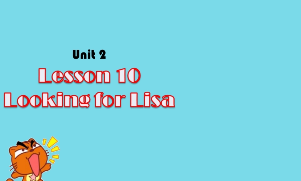八年级英语上册 Unit 2 My favorite school subject Lesson 10 Looking for Lisa素材 (新版)冀教版 素材