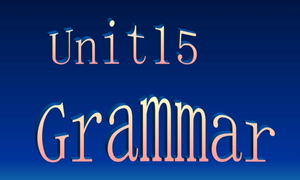 人教版高一英语Unit15 Grammar 课件