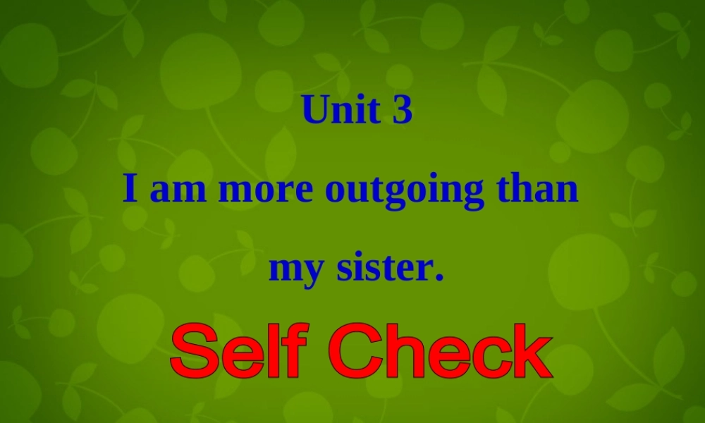 八年级英语上册 Unit 3 I am more outgoing than my sister Self Check课件 (新版)人教新目标版 课件