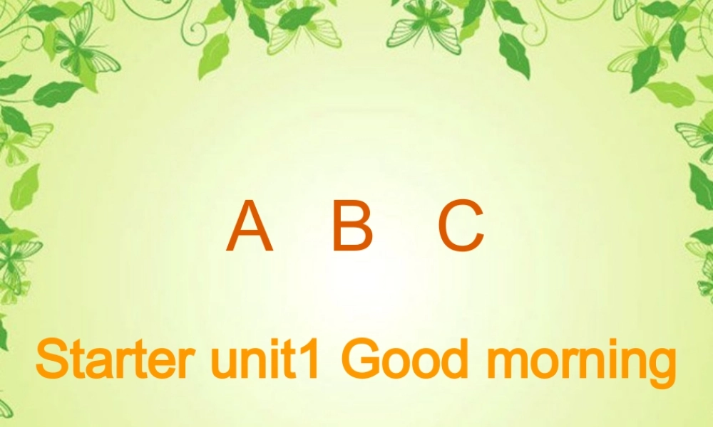 七年级英语上册 tarter Unit1 Good morning课件 人教新目标版 课件