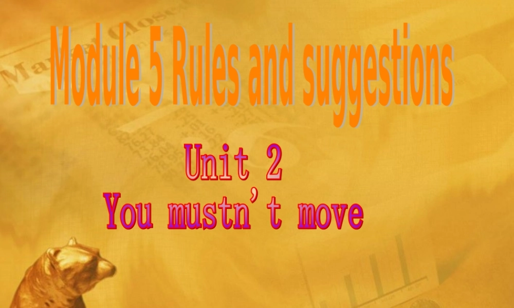 九年级英语下册 Module 5 Unit 2 You mustn t move课件 外研版 课件