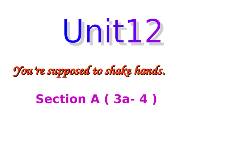 九年级英语 Unit12 You're supposed to shake handsSecion A 3a-4课件 人教新目标版 课件