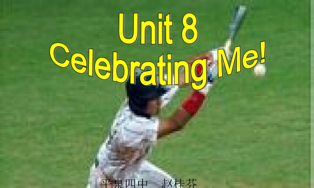 [中学联盟]河北省平泉县第四中学八年级英语（冀教版）上册课件+Unit+8+Celebrating+Me!+Lesson+45共15张（共15张PPT）