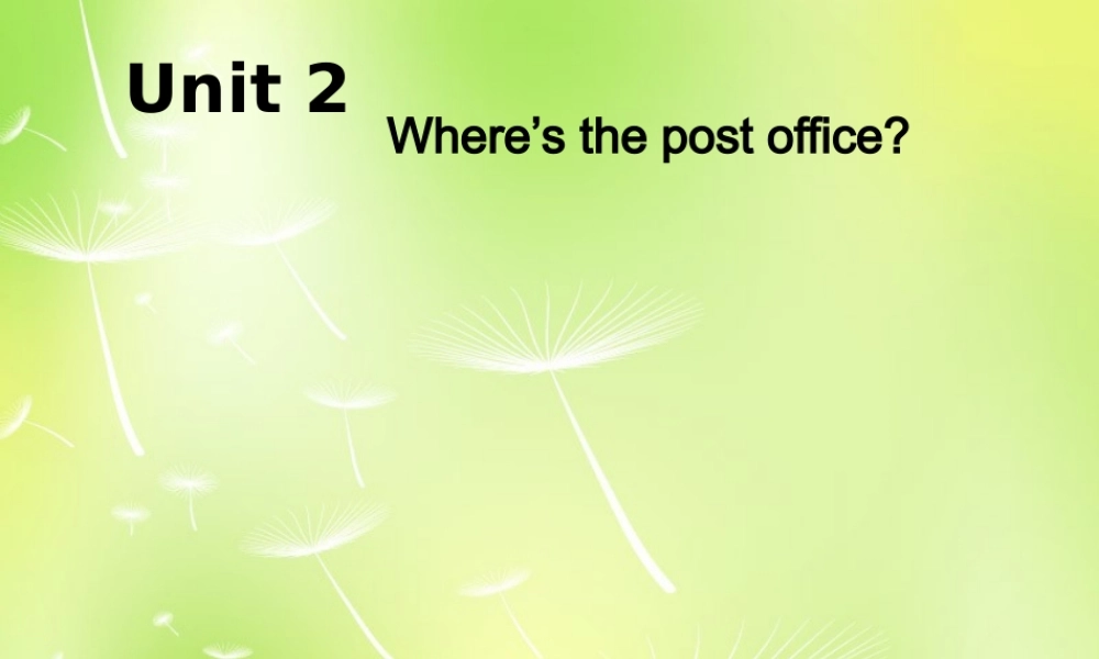 中学七年级英语下册 Unit 2 Where s the post office课件 人教新目标版 课件