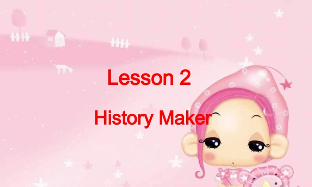 北师版英语必修1U2 Heroes--Lesson 2 History Makersppt 课件