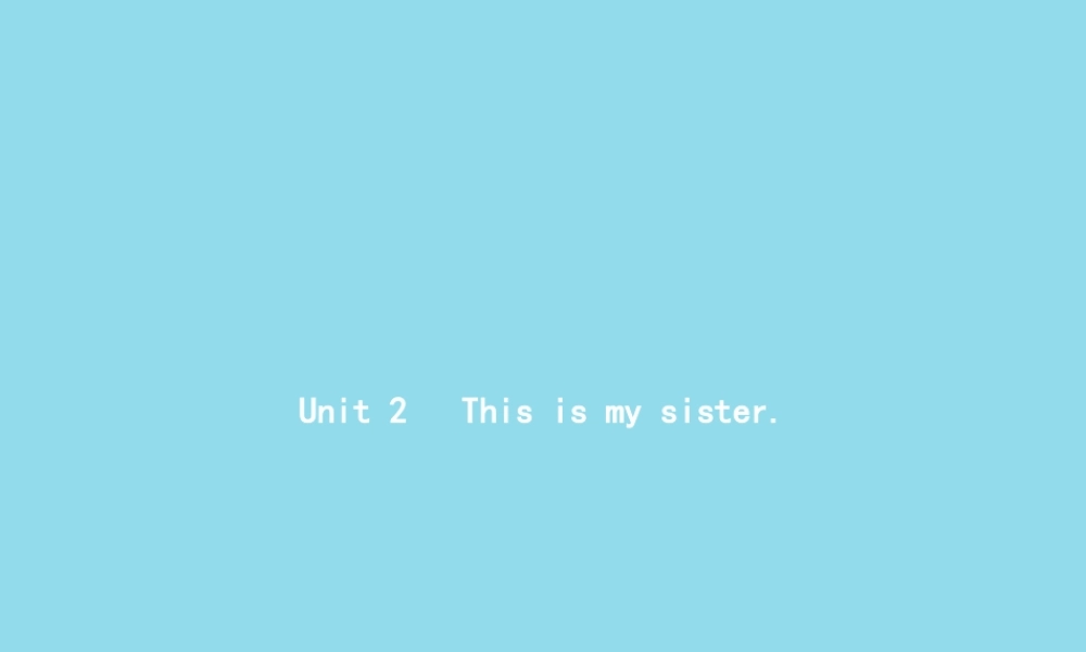 七年级英语上册 Unit 2 This is my sister Section A(1a 1c)课件 (新版)人教新目标版 课件