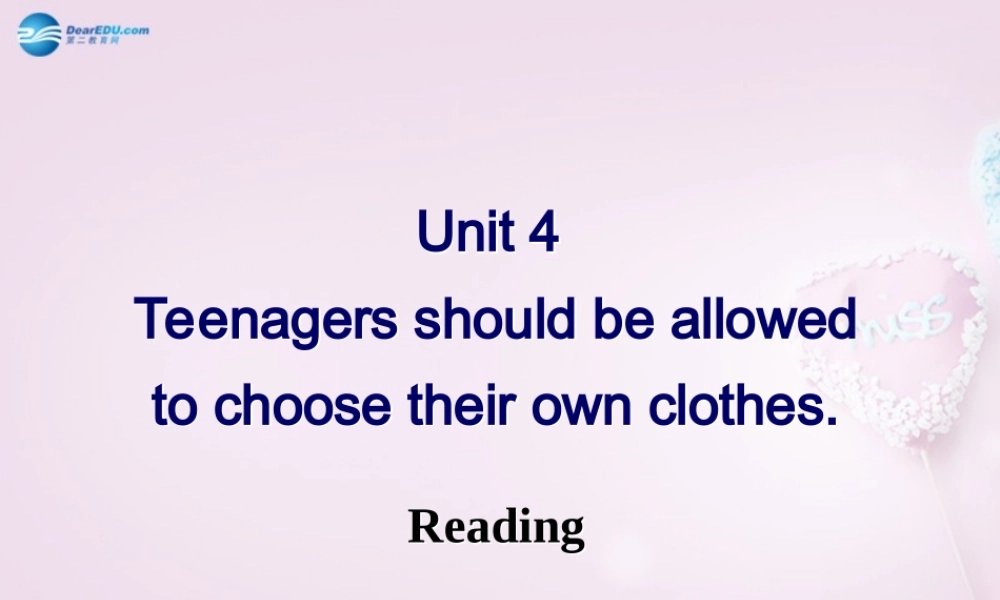 八年级英语下册 Unit 4 Teenagers should be allowed to choose their own clothes Reading课件 鲁教版五四制 课件