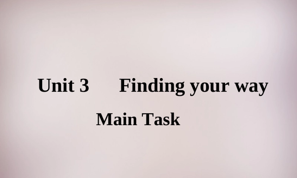 中学七年级英语下册 Unit 3 Finding your way Main Task课件 牛津版 课件