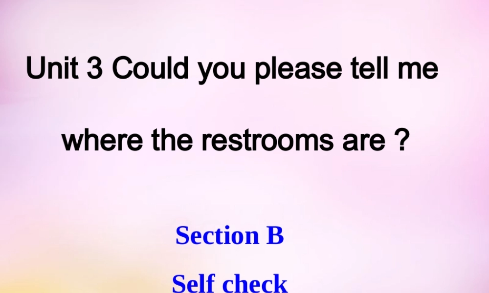九年级英语全册 Unit 3 Could you please tell me where the restrooms are Period 6课件 (新版)人教新目标版 课件