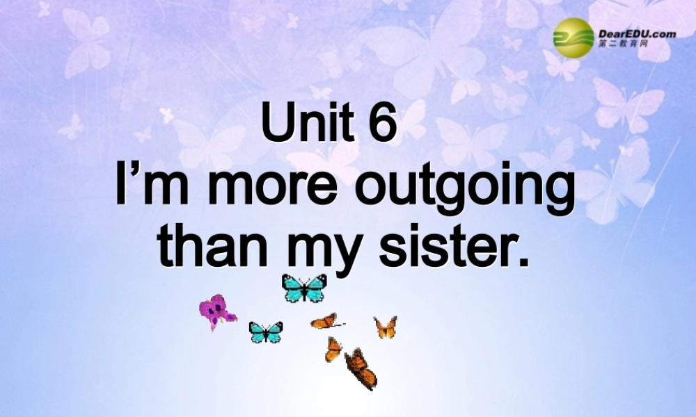 八年级英语上册(Unit 6 I'm more outgoing than my sister Section B-P4)课件 人教新目标版 课件