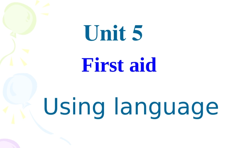 人教版必修5%3aUnit+5+First+Aid+using+language（共26张PPT）