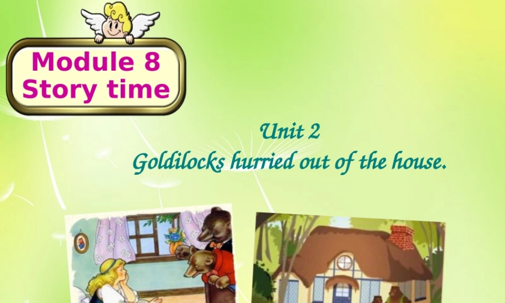 中学七年级英语下册 Module 8 Unit 2 Goldilocks hurried out of the house课件 (新版)外研版 课件