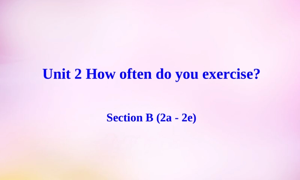 八年级英语上册 Unit 2 How often do you exercise Section B(2a 2e)课件 (新版)人教新目标版 课件