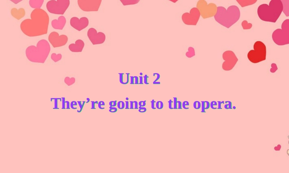 中学七年级英语下册 Module 1(Unit 2 They re going to the opera)课件 人教新目标版 课件