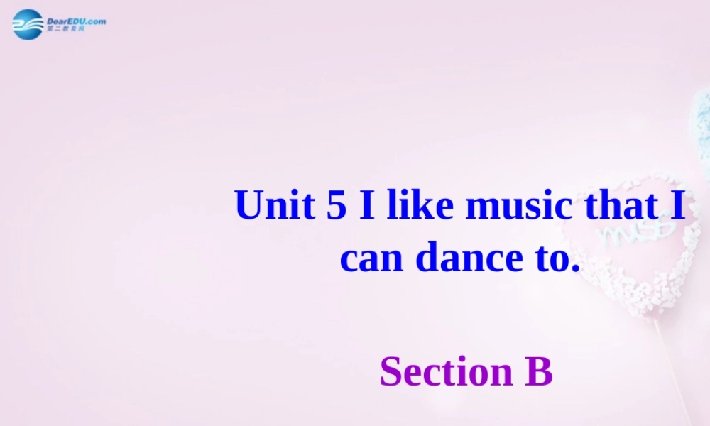 八年级英语下册 Unit 5 I like music that I can dance to Section B课件 鲁教版五四制 课件