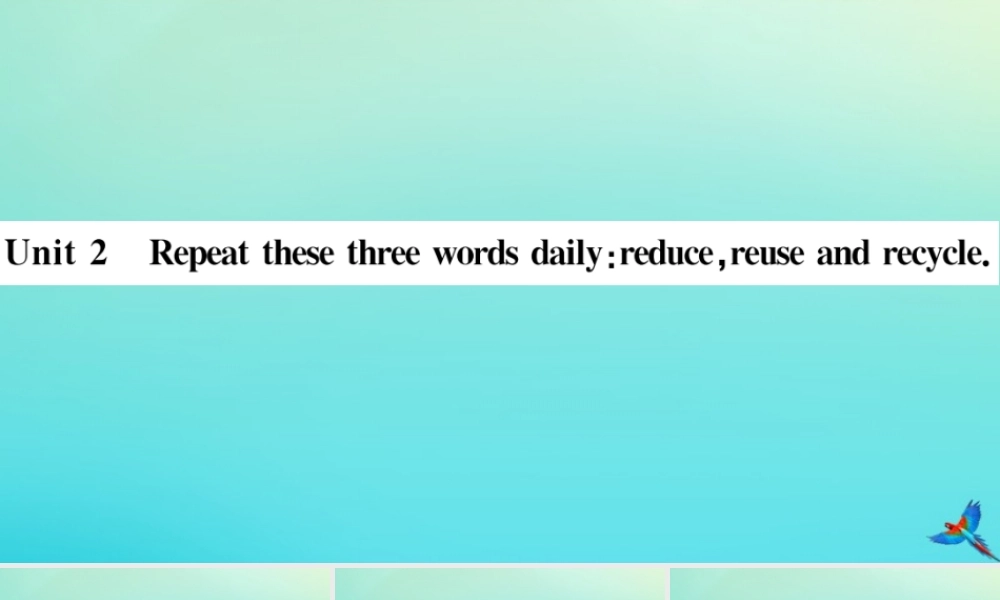 九年级英语上册 Module 12 Save our world Unit 2 Repeat these three words daily reduce，reuse and recycle(小册子)习题课件 (新版)外研版 课件