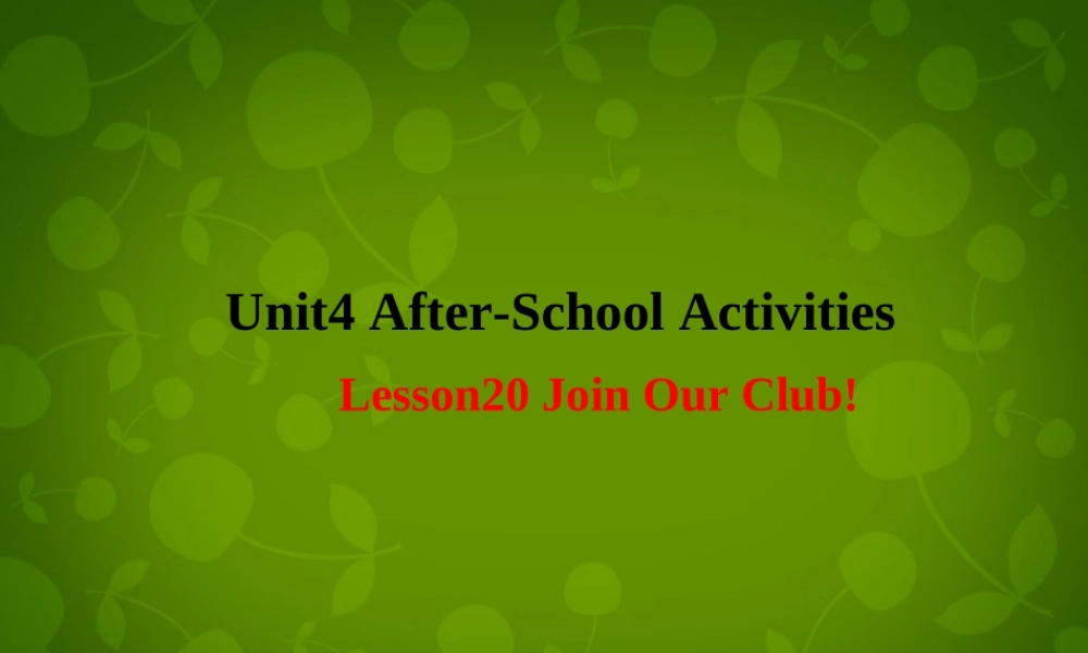 七年级英语下册 Unit 4 After School Activities Lesson oin Our Club课件 (新版)冀教版 课件