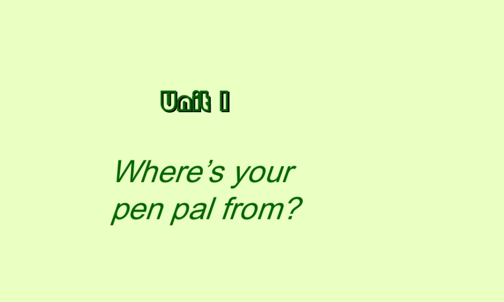 七年级英语下册(Unit1 Where is your pen pal from)课件 人教新目标版 课件
