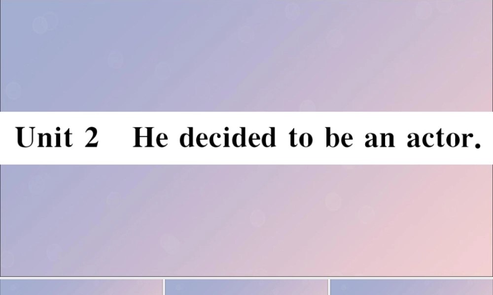 七年级英语下册 Module 9 Life history Unit 2 He decided to be an actor习题课件 (新版)外研版 课件