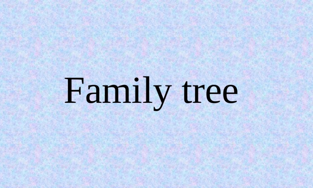 七年级英语Talk about good friends Family tree课件 仁爱版 课件