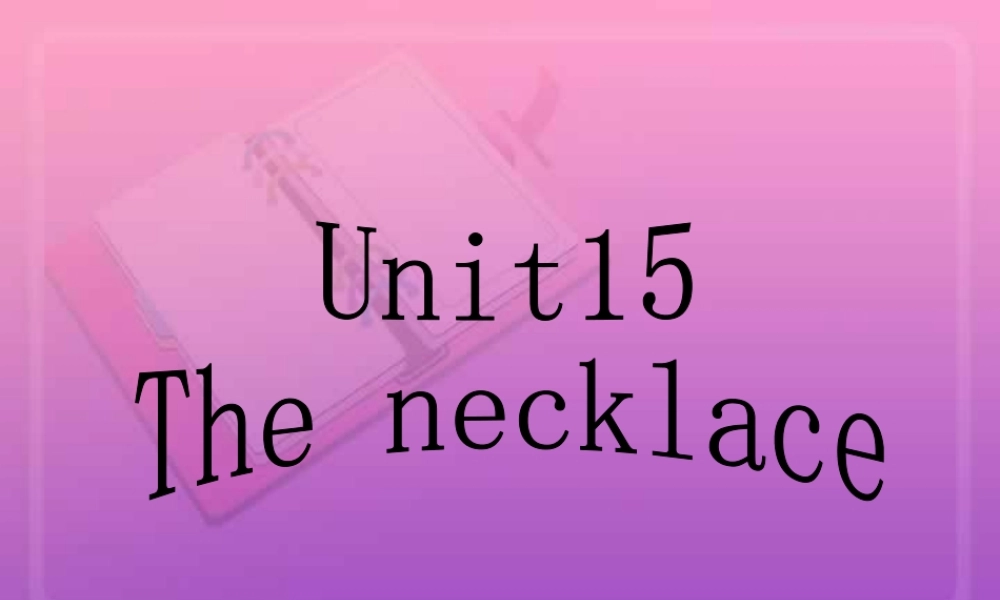 人教版高一英语Unit15 The necklace 课件
