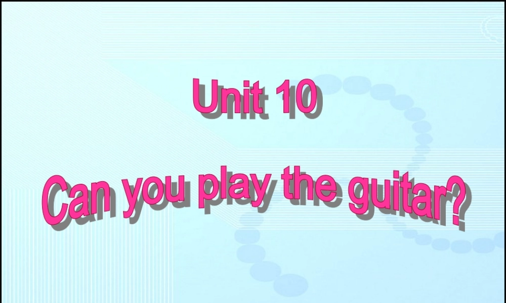 七年级英语上册 Unit 10 Can you play the guitar？sectionA 课件 人教版新目标 课件