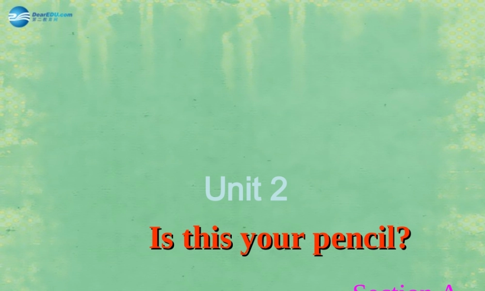 新疆生产建设兵团第五师八十六团一中七年级英语上册 Unit 2 Is this your pencil？Section A课件 (新版)人教新目标版 课件