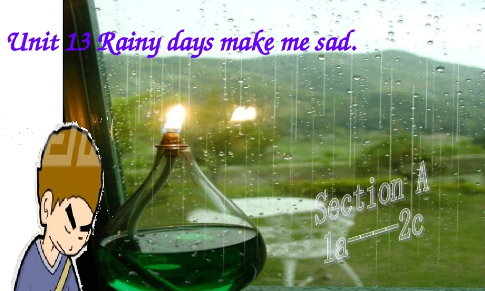 九年级英语 Unit13 Rainy days make me sad Section A课件