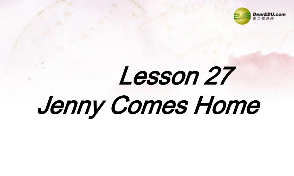 中学七年级英语下册 Lesson 27 Jenny Comes Home课件 冀教版 课件